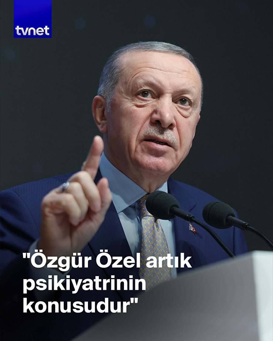 Erdoğan: Özgür Özel artık psikiyatrinin konusudur​​