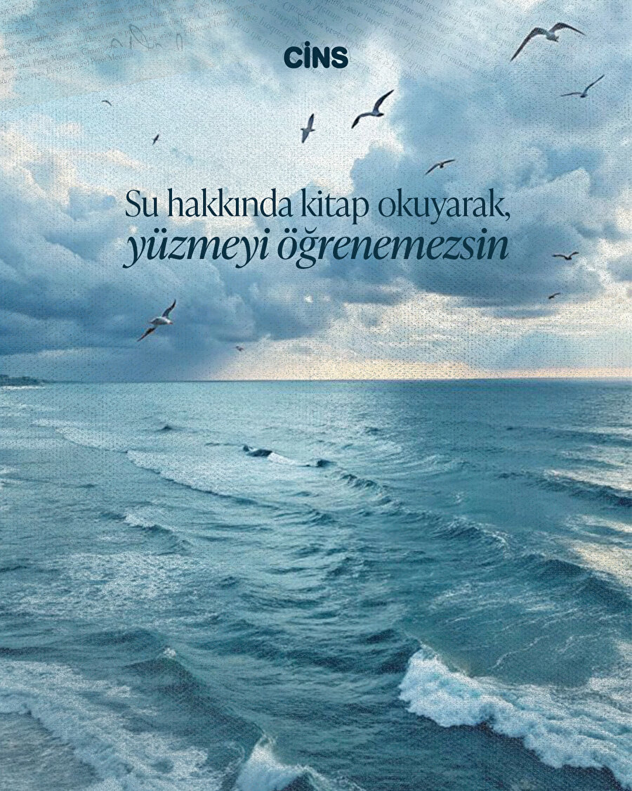 Yaşamak, öğrenmenin tek yoludur