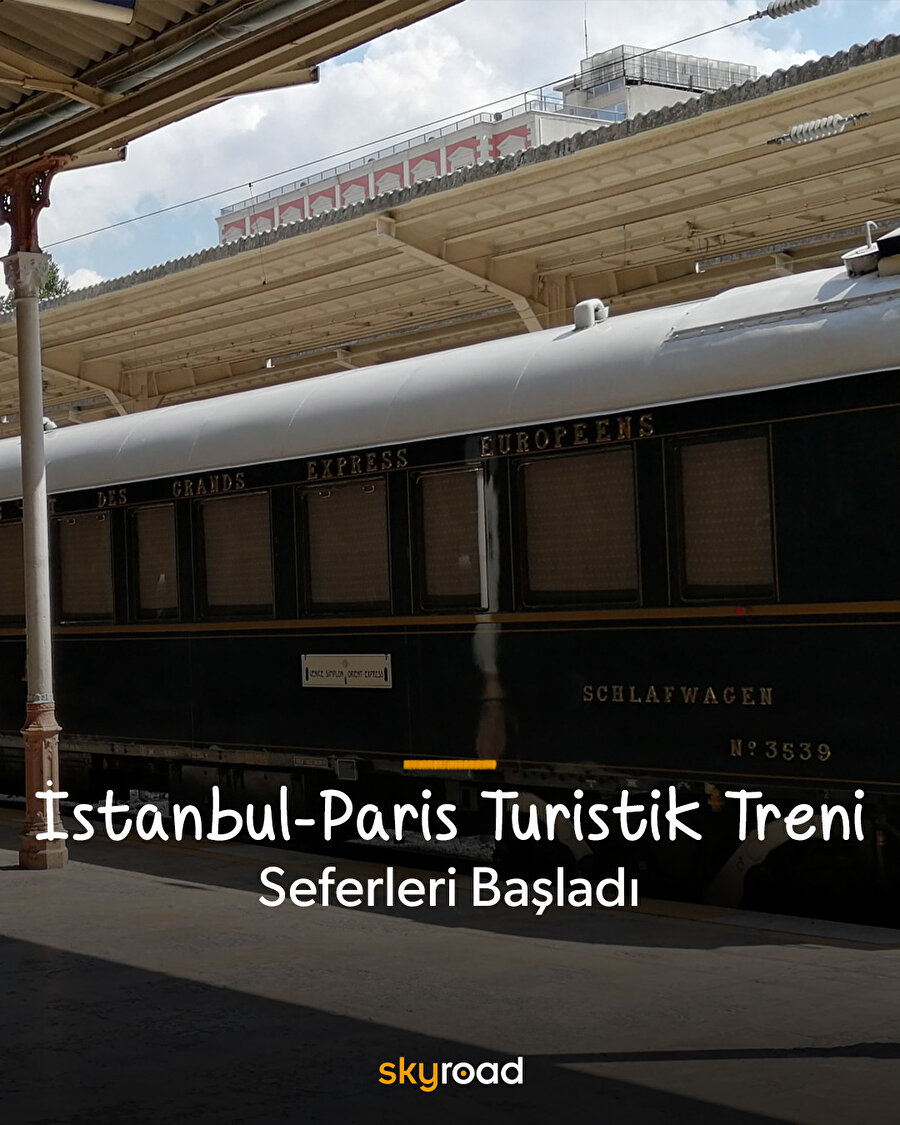 İstanbul-Paris turistik treni seferleri başladı 🚆