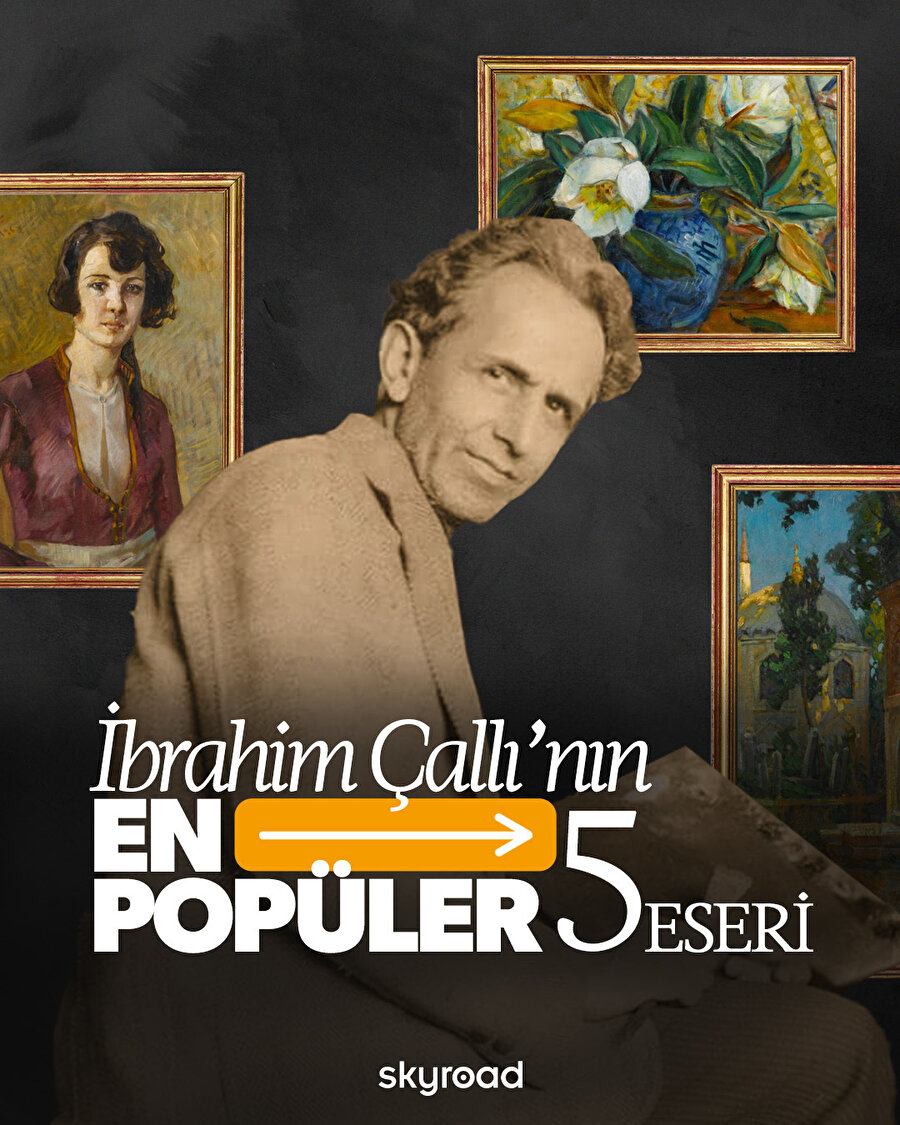 İbrahim Çallı’nın en popüler 5 eseri 🖼️