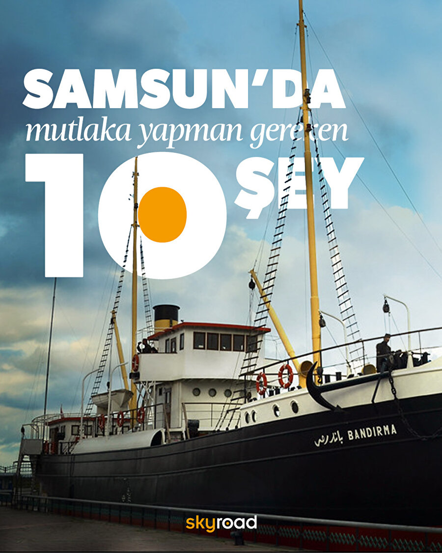 Samsun’da mutlaka yapman gereken 10 şey  🙌