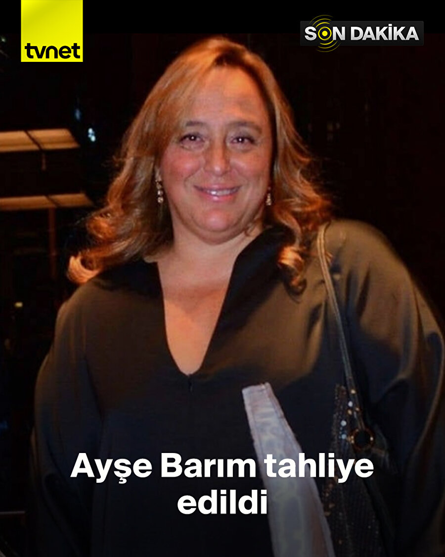 Ayşe Barım tahliye edildi