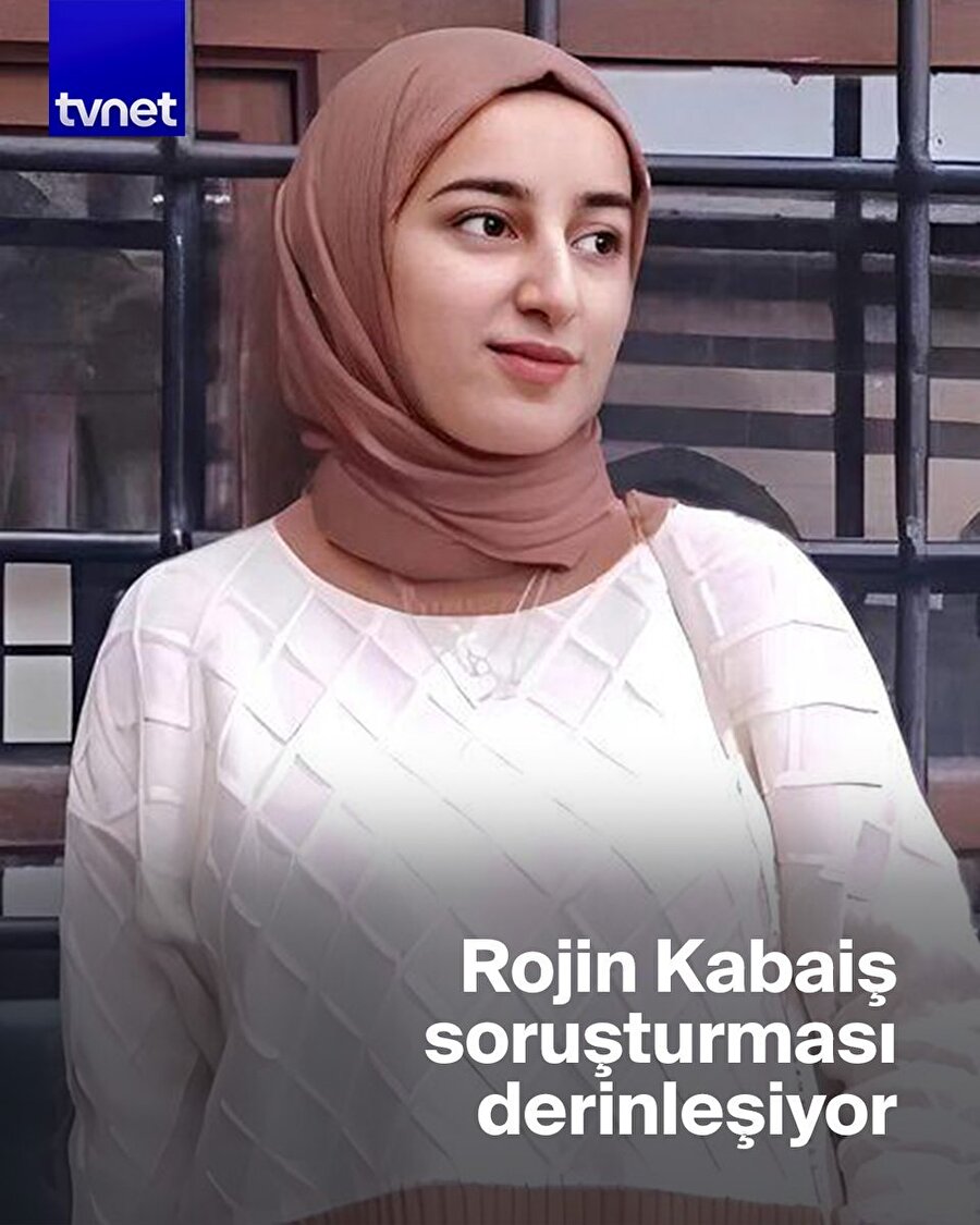 Rojin Kabaiş soruşturması çok yönlü sürüyor! 