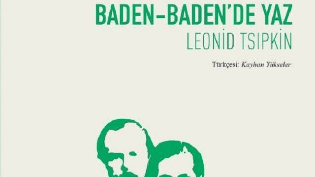 Baden-Baden’de Yaz
Leonid Tsıpkin
Türkçesi: Kayhan Yükseler
Ketebe Yayınları
Kasım 2021
227 sayfa