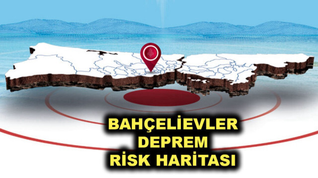 Bahçelievler deprem risk haritası