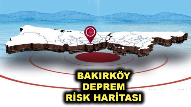 Bakırköy deprem risk haritası