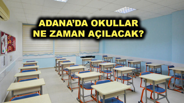 Adana'da okullar ne zaman açılacak?