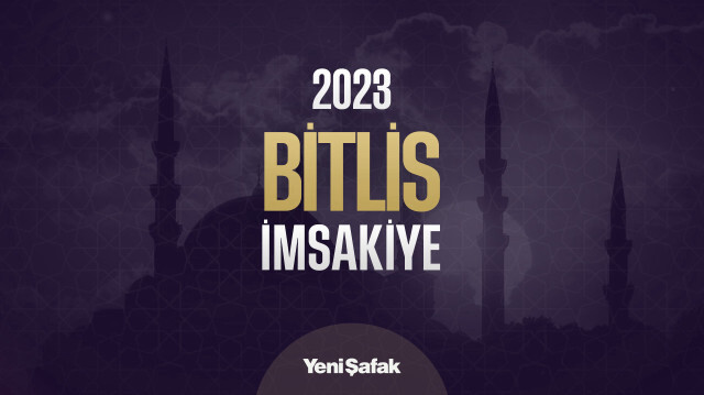 Bitlis İmsakiye 2023: Bitlis Namaz Vakitleri