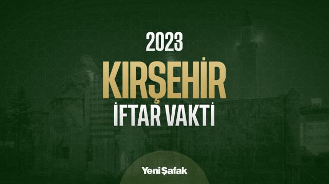 Kırşehir akşam ezanı saati ve iftar vakti kaçta?