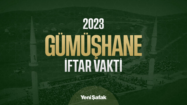 Gümüşhane İftar Vakti ve Sahur Saati (2023 İmsakiye)