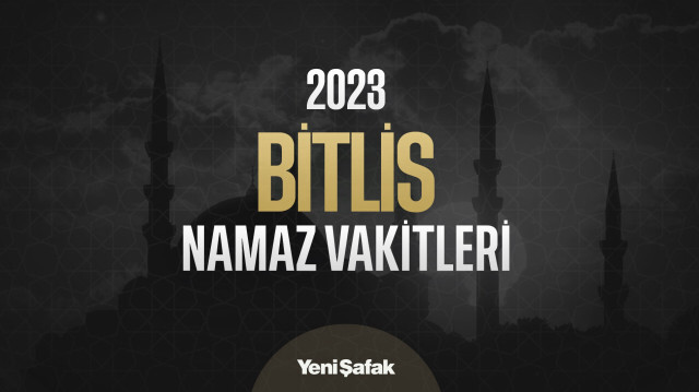 Bitlis teravih ve yatsı namazı vakitleri 2023