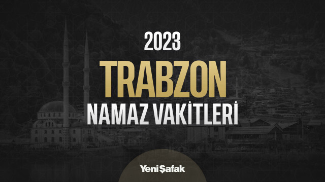 Trabzon teravih namazı saat kaçta? 2023 Trabzon yatsı namazı vakti ne zaman? 