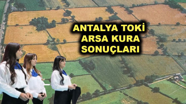 Antalya TOKİ arsa kura sonuçları isim listesi sorgulama ekranı