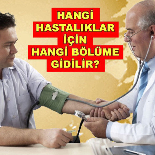 Hangi hastalık için hangi doktordan randevu alınır?