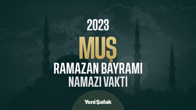 Muş bayram namazı vakitleri