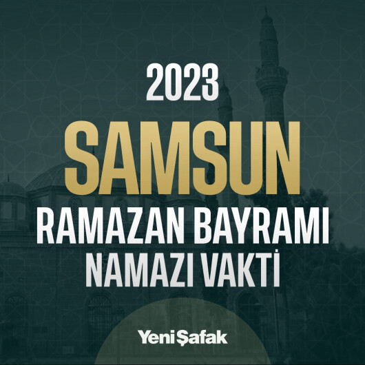 Samsun'da bayram namazı kaçta kılınacak? (21 Nisan 2023)