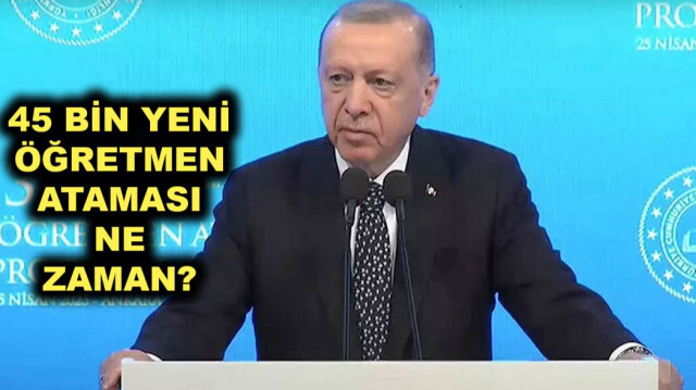 Cumhurbaşkanı Erdoğan'dan 45 bin yeni öğretmen ataması müjdesi!