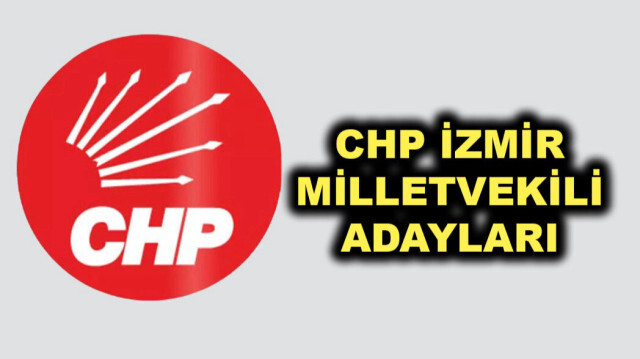 CHP İzmir 28. dönem milletvekili aday listesi