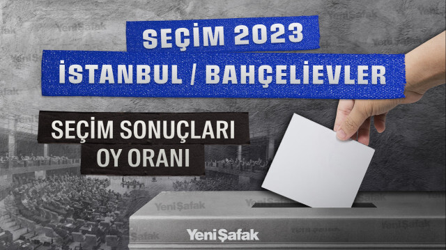 İstanbul Bahçelievler Seçim Sonuçları 2023