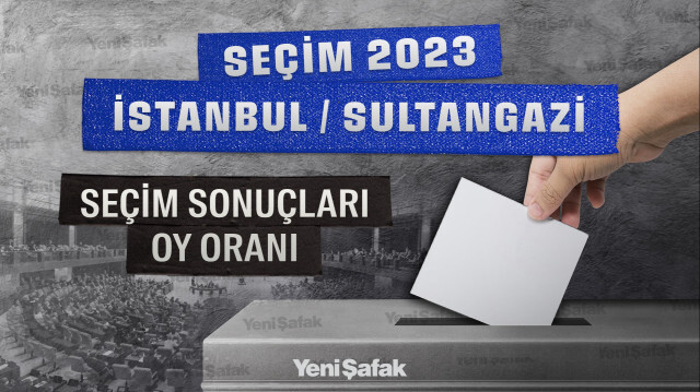 14 Mayıs 2023 İstanbul Sultangazi Seçim Sonuçları 