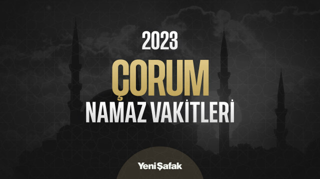 ORUM AK AM EZANI VAKT 17 HAZ RAN 2023 orum Ak am Namaz Saati