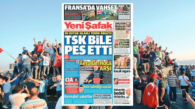 Yeni Şafak, 15 Temmuz 2016 sabahı çıkan manşetiyle, darbeden saatler önce FETÖ’nün
ihanet adımlarına yer verdi.