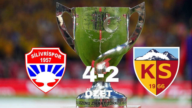 Ziraat Türkiye Kupası 3. turda Silivrispor evinde Kayserispor’u 4-2 mağlup etti.