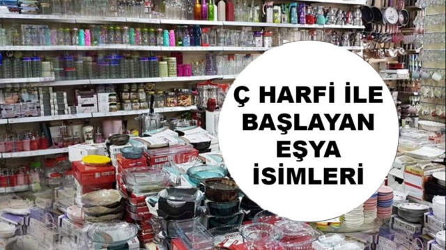 Ç harfiyle başlayan eşya isimleri