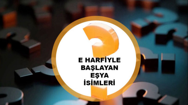 E harfiyle başlayan eşyalar