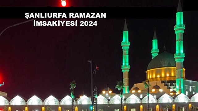 Şanlıurfa Ramazan imsakiyesi 2024