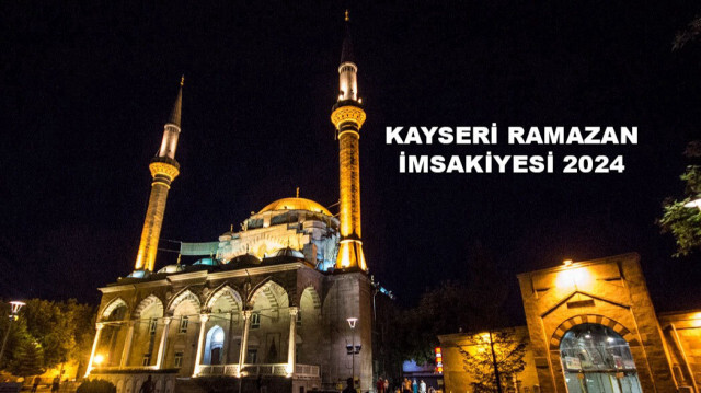 Kayseri Ramazan imsakiyesi 2024