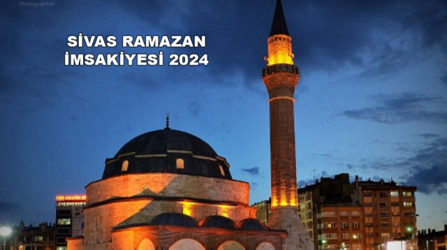 Sivas Ramazan imsakiyesi 2024