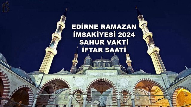 Edirne Ramazan İmsakiyesi 2024