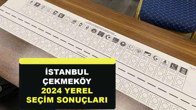 İstanbul ÇEKMEKÖY Yerel Seçim Sonuçları 31 Mart 2024