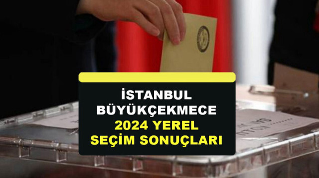 31 Mart 2024 Yerel Seçim Sonuçları İstanbul Büyükçekmece
