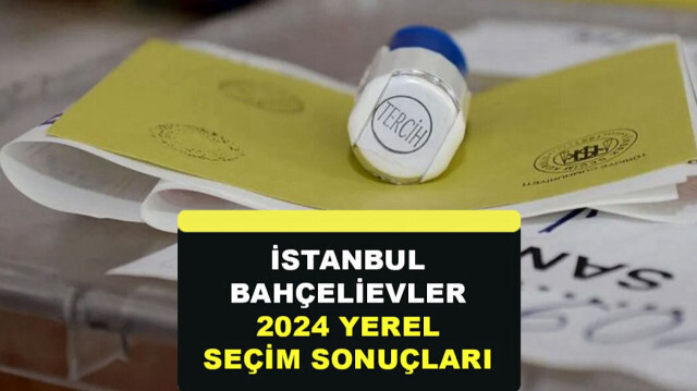 İstanbul Bahçelievlere Yerel Seçim Sonuçları 31 Mart 2024