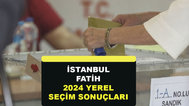 Fatih Seçim Sonuçları 2024 - Fatih Belediye Başkanı Kim Oldu? Kim Kazandı? - Fatih Ak Parti, CHP, İYİ Parti, Yeniden Refah Partisi Oy Oranı
