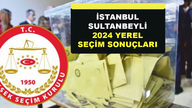 Sultanbeyli yerel seçim sonuçları 2024