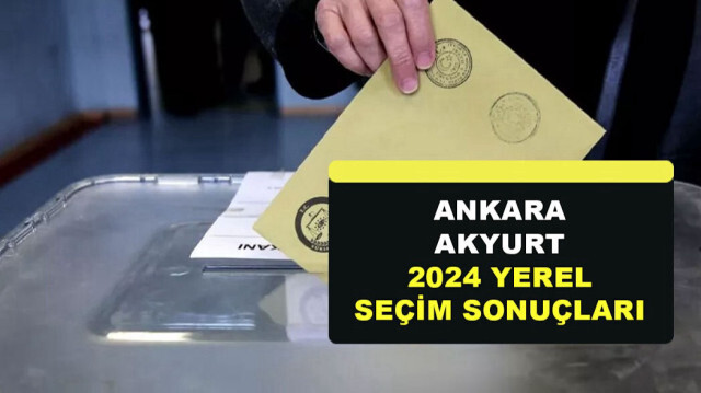 Ankara AKYURT Yerel Seçim Sonuçları 31 Mart 2024