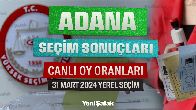 Adana Yerel Seçim Sonuçları 31 Mart 2024: Fatih Mehmet Kocaispir - Zeydan Karalar yüzde kaç oy aldı?