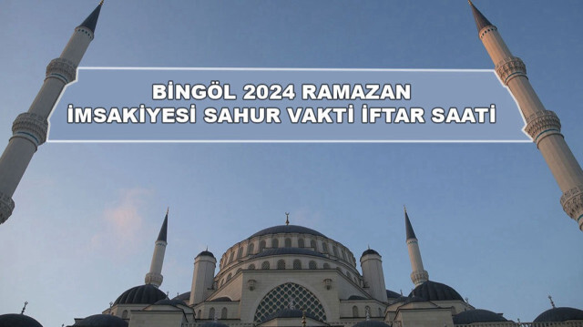 Bingöl Ramazan imsakiyesi 2024
