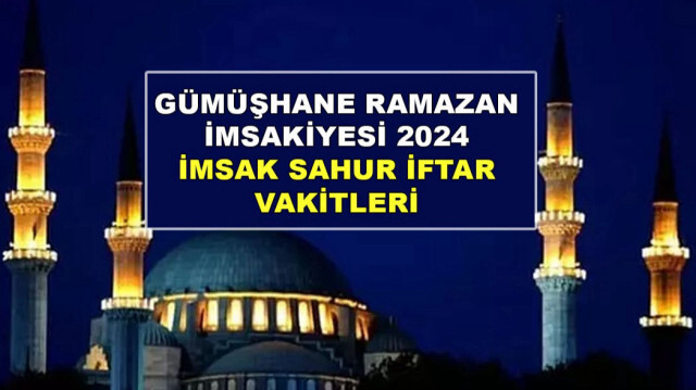 Gümüşhane Ramazan imsakiyesi 2024