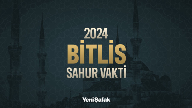 Bitlis sahur vakti 2024