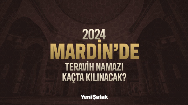 Mardin teravih namaz saatleri 2024
