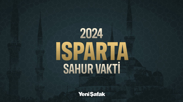 Isparta sahur vakti 2024 Ramazan imsakiyesi