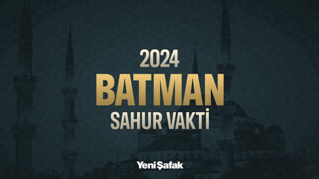 Batman sahur vakti 2024 Ramazan imsakiyesi