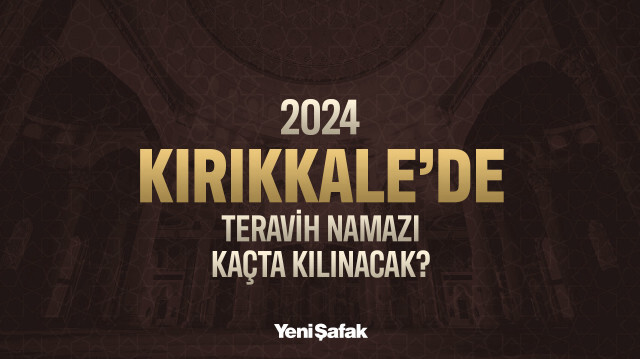 Kırıkkale teravih namaz saati 2024