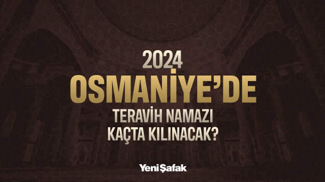 Osmaniye teravih namaz saati 2024