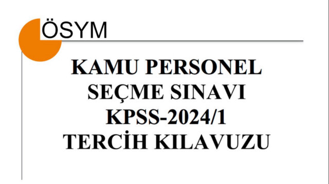 Kamu Personel Seçme Sınavı (KPSS) 2024/1 tercih kılavuzu ÖSYM tarafından yayımlandı.