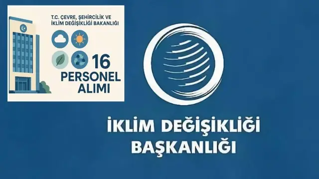İklim Değişikliği Başkanlığı, 16 iklim değişikliği uzman yardımcısı alacak